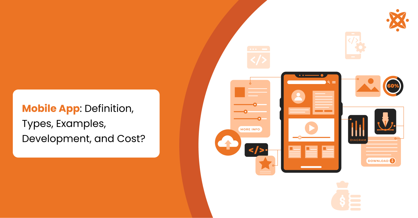 Mobile App: Definition, Types, Examples, Development, and Cost