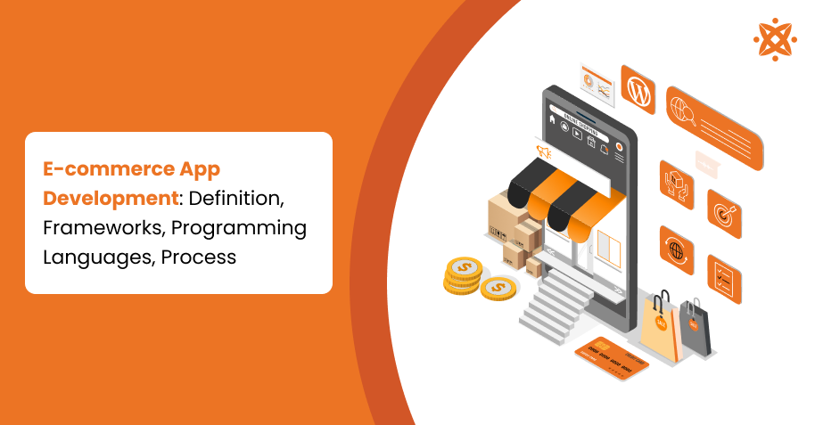 E-commerce App Development: Definition, Frameworks, Programming Languages, Process