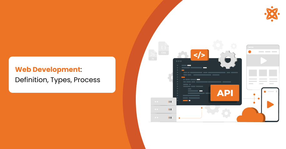 Web Development: Definition, Types, Process